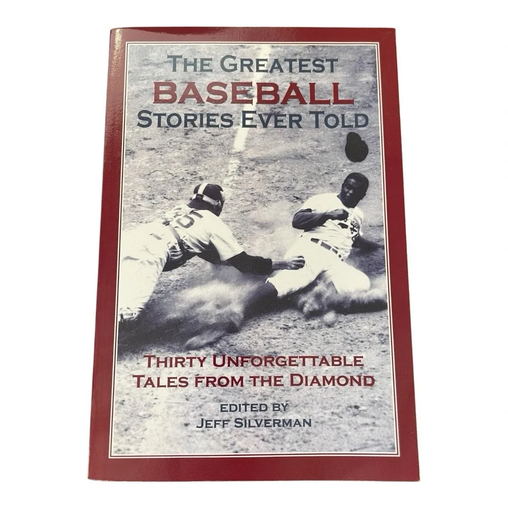The Greatest Baseball Stories Ever Told Thirty Unforgettable Tales From Diamond